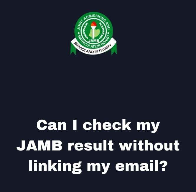Can I check my JAMB result without linking my email?