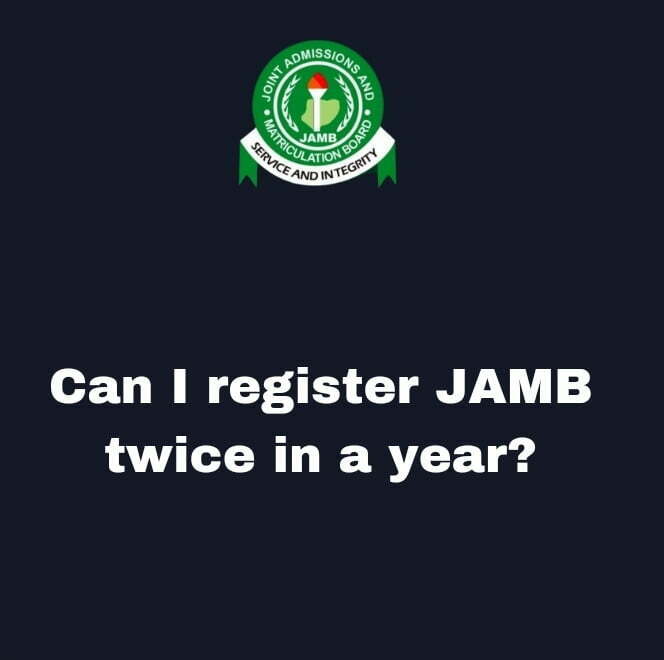 Can I register JAMB twice in a year?