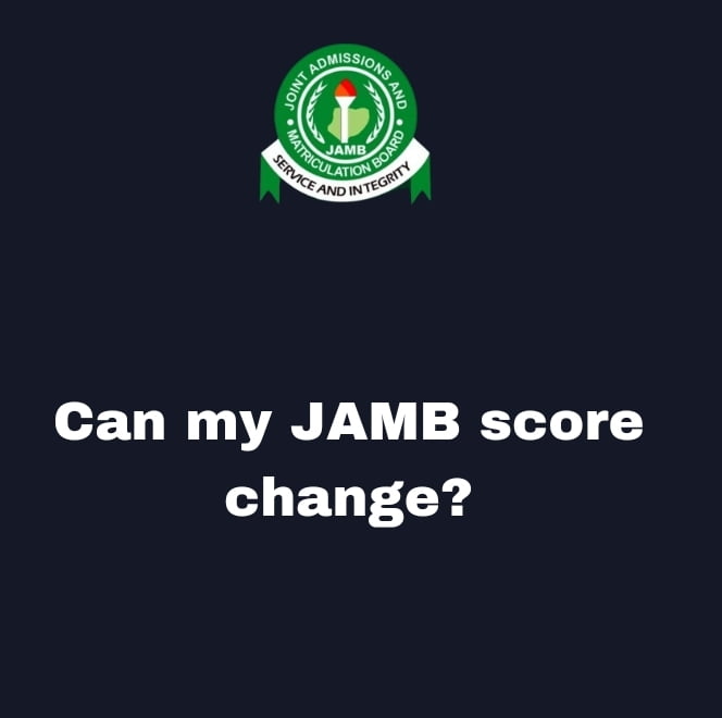 Can my JAMB score change?
