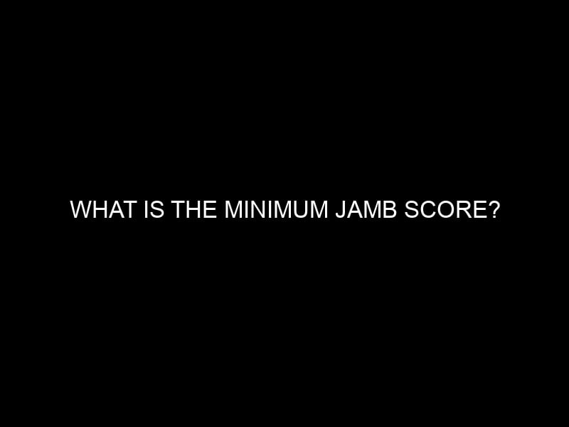 What is the minimum JAMB score?